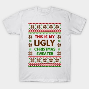 This Is My Ugly Christmas Sweater T-Shirt